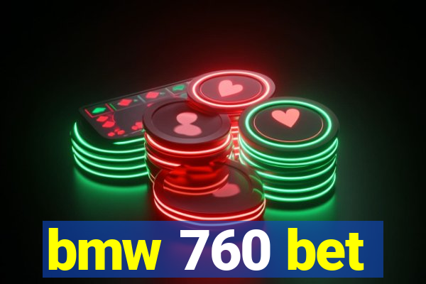 bmw 760 bet